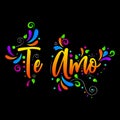 I love you! Te Amo! Colorful Vector lettering isolated illustration on grey background